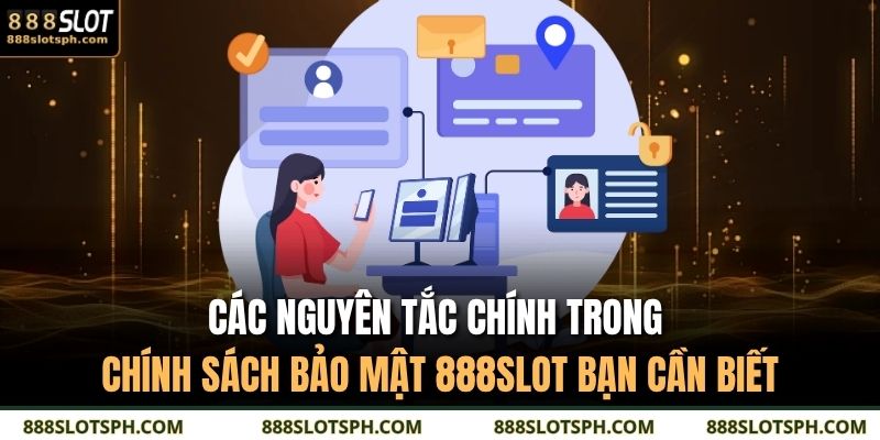 Các nguyên tắc chính trong chính sách bảo mật 888SLOT bạn cần biết