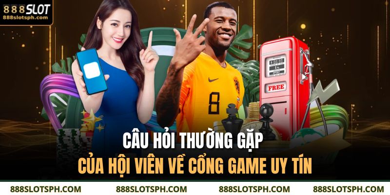 Câu hỏi thường gặp của hội viên về cổng game uy tín