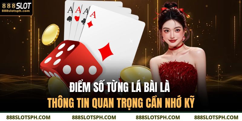 Điểm số từng lá bài là thông tin quan trọng cần nhớ kỹ