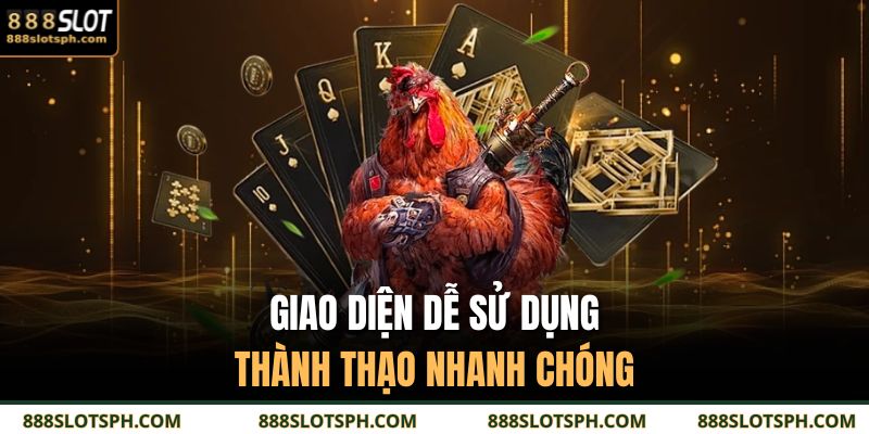 Giao diện dễ sử dụng, thành thạo nhanh chóng