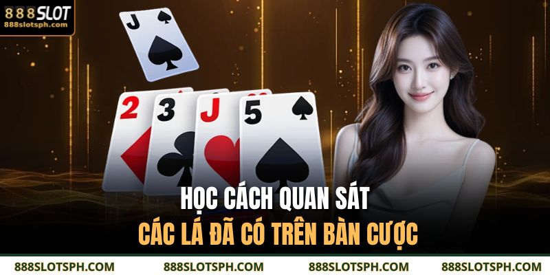 Học cách quan sát các lá đã có trên bàn cược