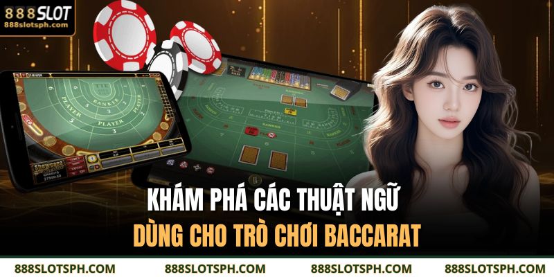 Khám phá các thuật ngữ dùng cho trò chơi Baccarat