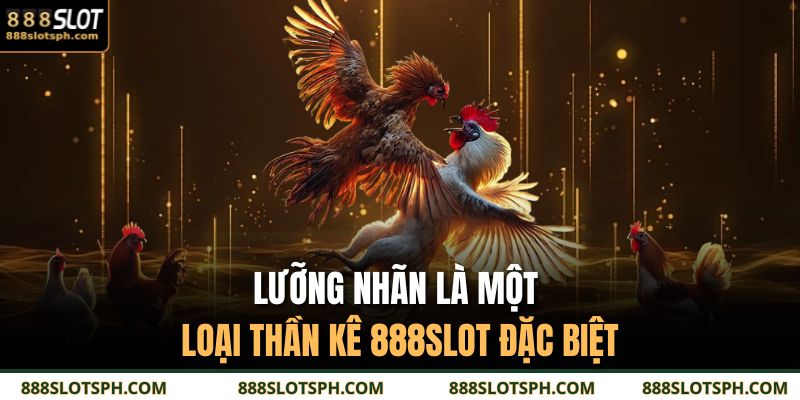 Lưỡng nhãn là một loại thần kê 888SLOT đặc biệt