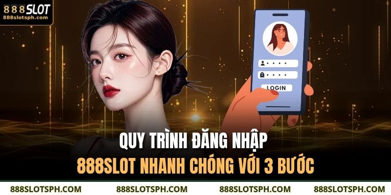 Quy trình đăng nhập 888SLOT nhanh chóng với 3 bước