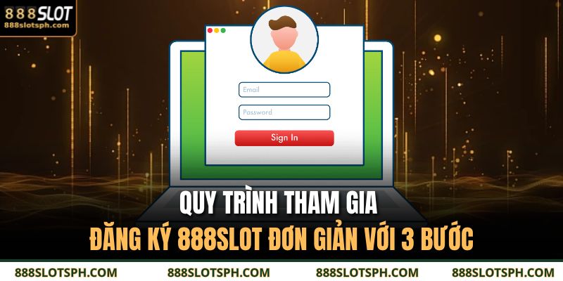 Quy trình tham gia đăng ký 888SLOT đơn giản với 3 bước