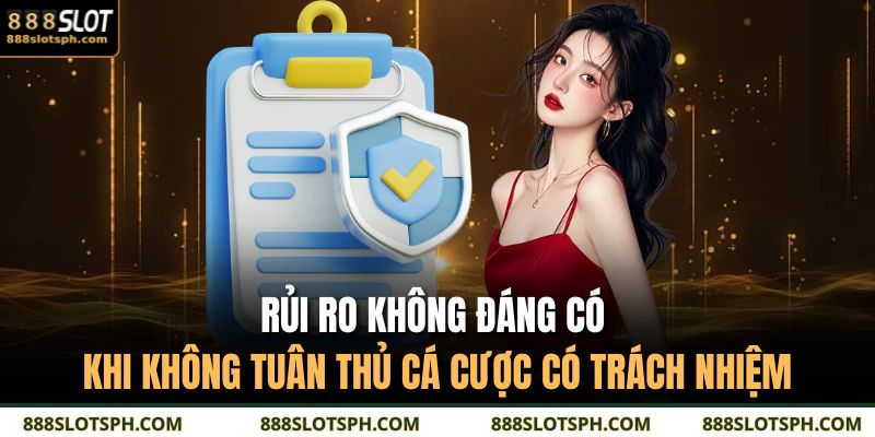 Rủi ro không đáng có khi không tuân thủ cá cược có trách nhiệm