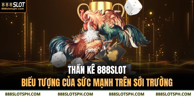 thần kê 888SLOT